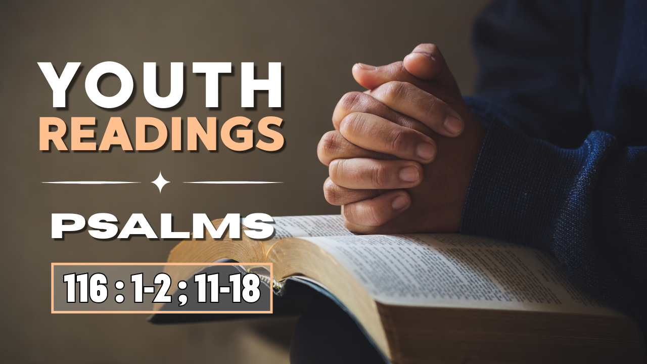 Psalms 116: 1-2 ; 11-18
